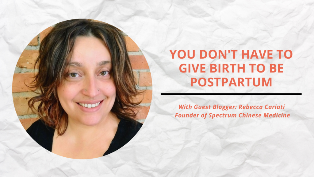 You Don’t Have To Give Birth To Be Postpartum